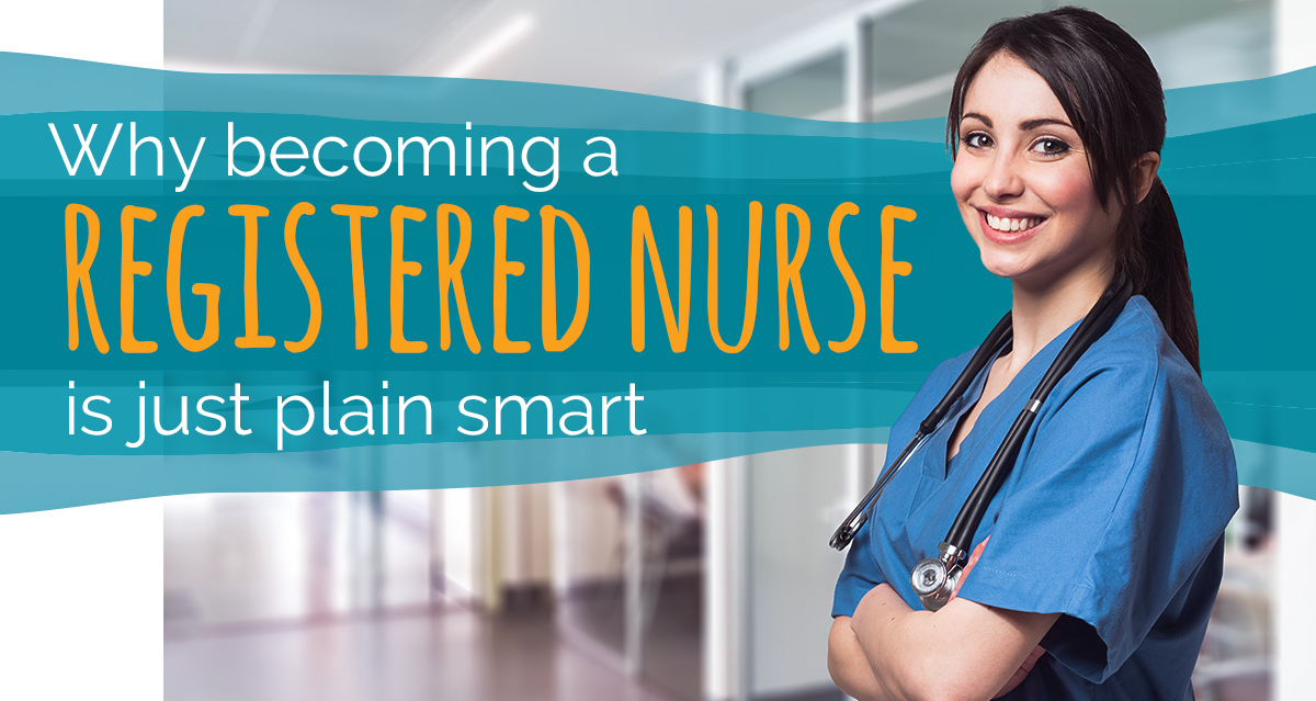 Why Becoming A Registered Nurse Is Just Plain Smart Welcome To Daytona College Ormond Beach FL