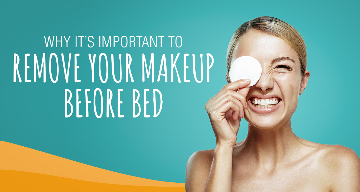 why you should remove your makeup before bed
