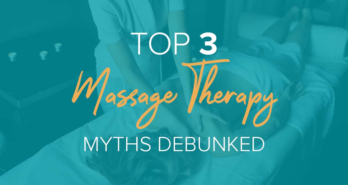 Top 3 massage therapy myths debunked