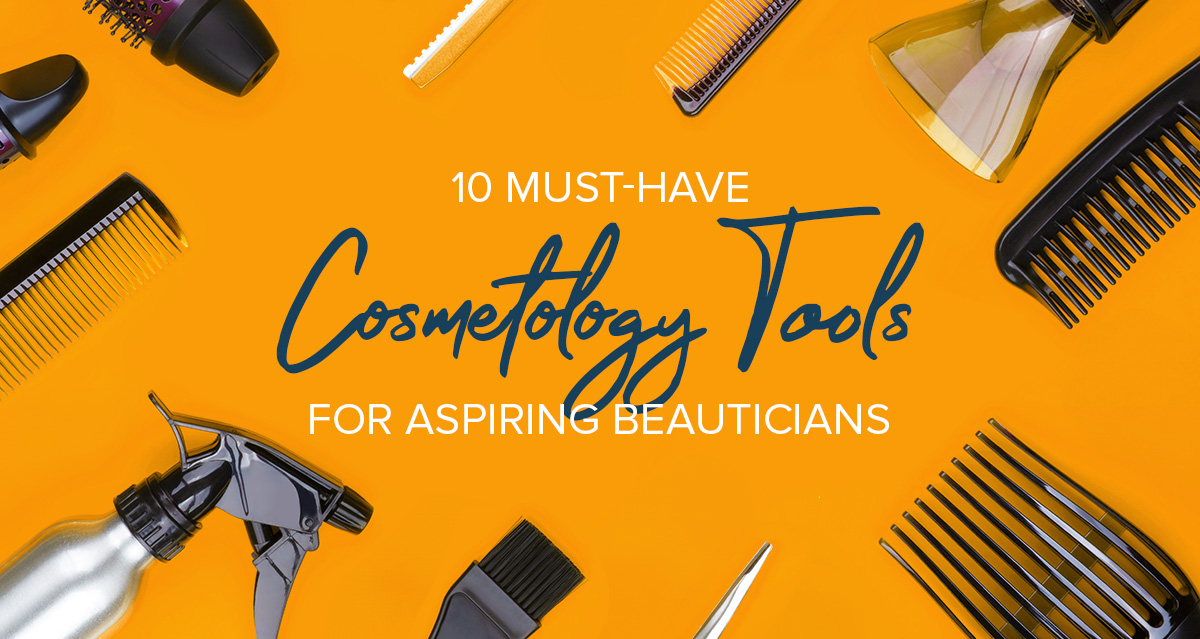 10 Must-Have Cosmetology Tools for Aspiring Beauticians