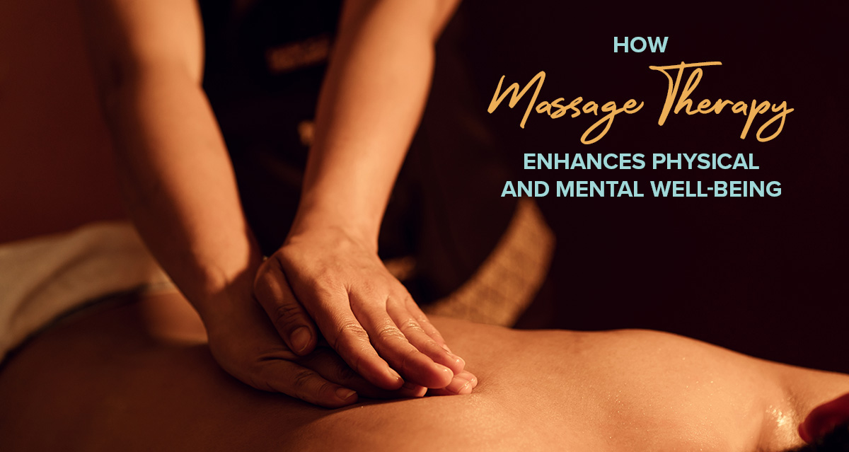 How massage therapy enhances physical and mental well-being